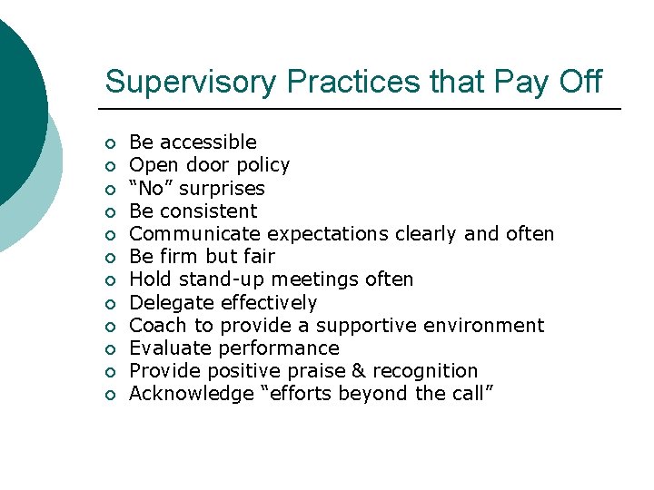 Supervisory Practices that Pay Off ¡ ¡ ¡ Be accessible Open door policy “No”