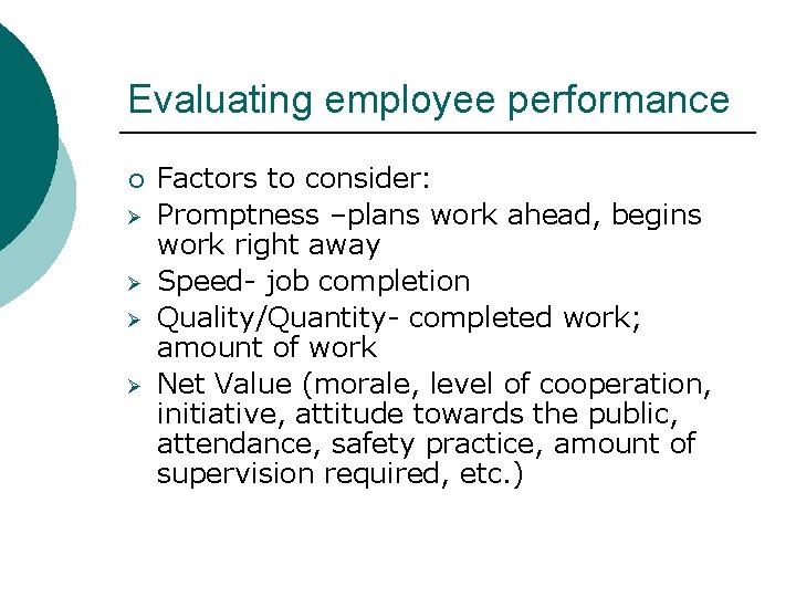 Evaluating employee performance ¡ Ø Ø Factors to consider: Promptness –plans work ahead, begins