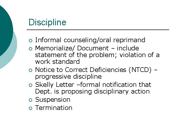 Discipline ¡ ¡ ¡ Informal counseling/oral reprimand Memorialize/ Document – include statement of the