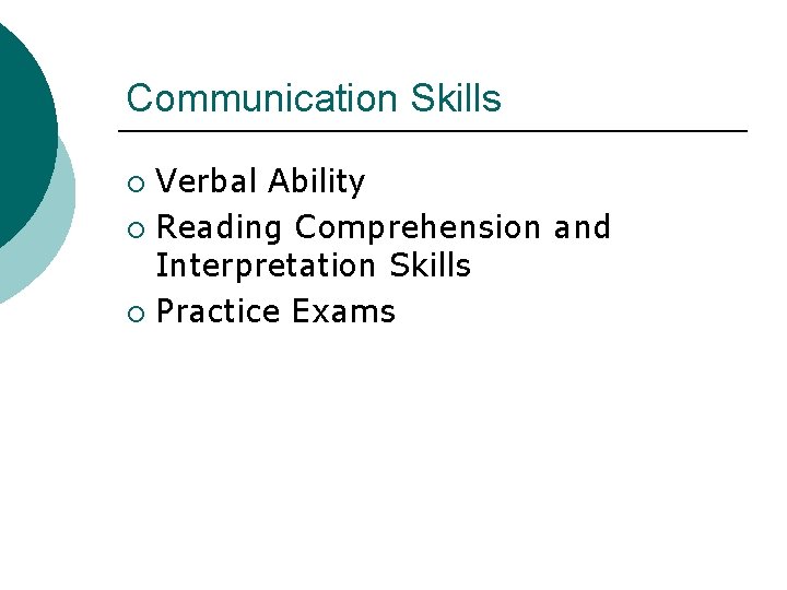 Communication Skills Verbal Ability ¡ Reading Comprehension and Interpretation Skills ¡ Practice Exams ¡