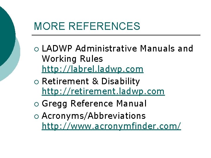 MORE REFERENCES LADWP Administrative Manuals and Working Rules http: //labrel. ladwp. com ¡ Retirement
