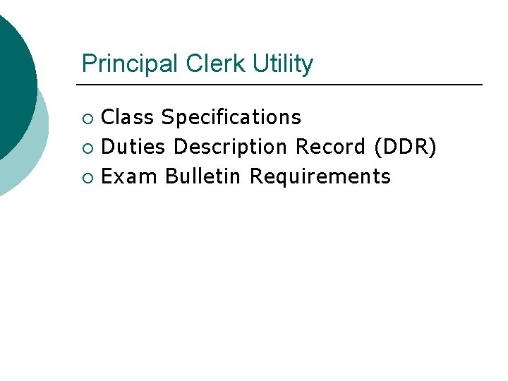 Principal Clerk Utility Class Specifications ¡ Duties Description Record (DDR) ¡ Exam Bulletin Requirements