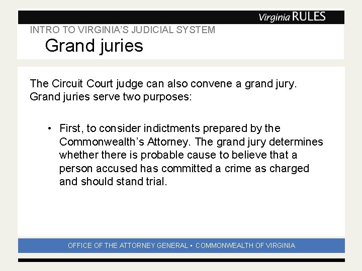 INTRO TO VIRGINIA’S JUDICIAL SYSTEM Subhead Grand juries The Circuit Court judge can also INTRO TO VIRGINIA’S JUDICIAL SYSTEM Subhead Grand juries The Circuit Court judge can also