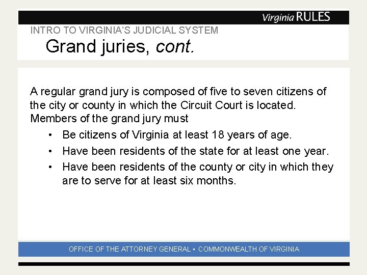 INTRO TO VIRGINIA’S JUDICIAL SYSTEM Subhead Grand juries, cont. A regular grand jury is INTRO TO VIRGINIA’S JUDICIAL SYSTEM Subhead Grand juries, cont. A regular grand jury is