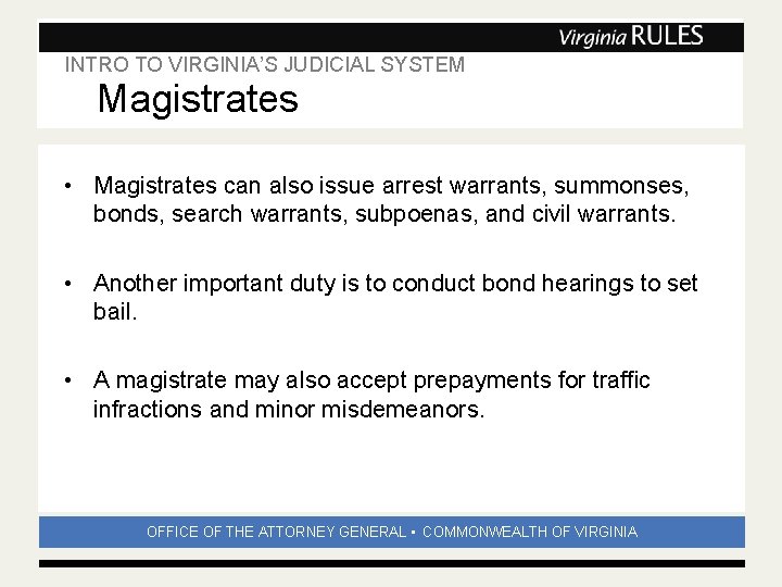 INTRO TO VIRGINIA’S JUDICIAL SYSTEM Subhead Magistrates • Magistrates can also issue arrest warrants, INTRO TO VIRGINIA’S JUDICIAL SYSTEM Subhead Magistrates • Magistrates can also issue arrest warrants,