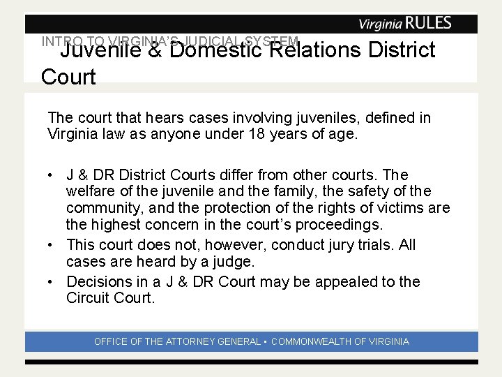 INTRO TO VIRGINIA’S JUDICIAL SYSTEM Subhead Juvenile & Domestic Relations District Court The court INTRO TO VIRGINIA’S JUDICIAL SYSTEM Subhead Juvenile & Domestic Relations District Court The court