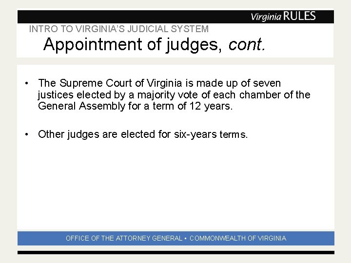 INTRO TO VIRGINIA’S JUDICIAL SYSTEM Subhead Appointment of judges, cont. • The Supreme Court INTRO TO VIRGINIA’S JUDICIAL SYSTEM Subhead Appointment of judges, cont. • The Supreme Court