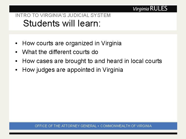 INTRO TO VIRGINIA’S JUDICIAL SYSTEM Subhead Students will learn: • • How courts are INTRO TO VIRGINIA’S JUDICIAL SYSTEM Subhead Students will learn: • • How courts are