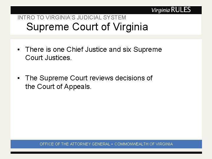 INTRO TO VIRGINIA’S JUDICIAL SYSTEM Subhead Supreme Court of Virginia • There is one INTRO TO VIRGINIA’S JUDICIAL SYSTEM Subhead Supreme Court of Virginia • There is one