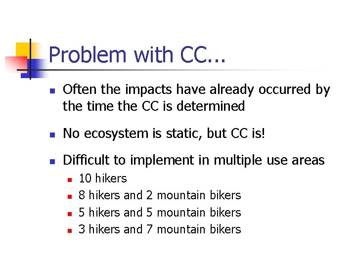 Problem with CC. . . n Often the impacts have already occurred by the