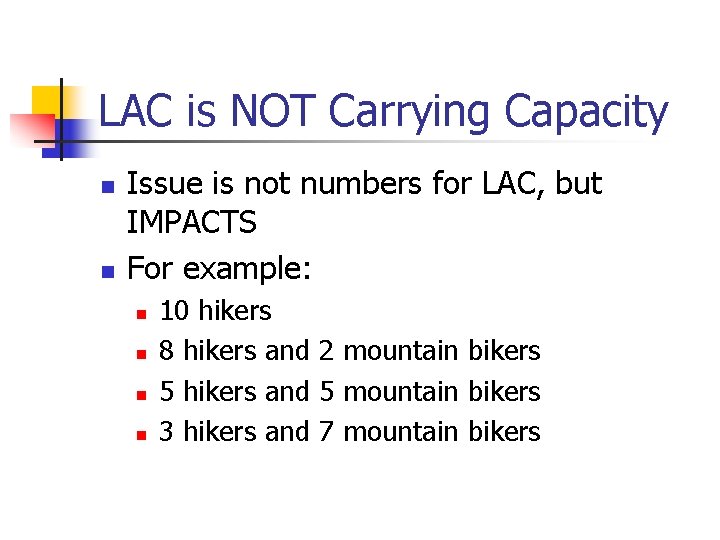 LAC is NOT Carrying Capacity n n Issue is not numbers for LAC, but