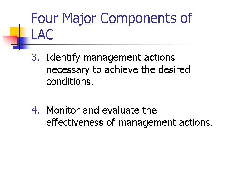 Four Major Components of LAC 3. Identify management actions necessary to achieve the desired