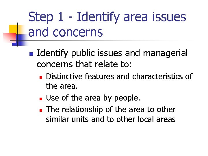 Step 1 - Identify area issues and concerns n Identify public issues and managerial
