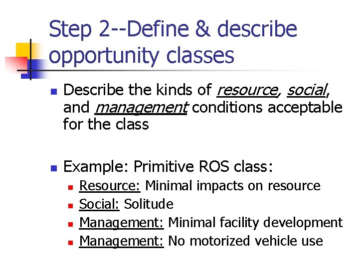 Step 2 --Define & describe opportunity classes n n Describe the kinds of resource,