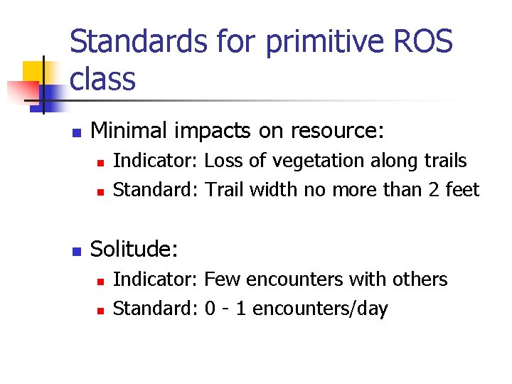 Standards for primitive ROS class n Minimal impacts on resource: n n n Indicator: