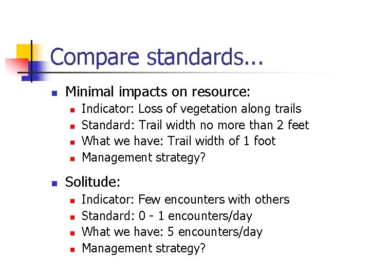 Compare standards. . . n Minimal impacts on resource: n n n Indicator: Loss
