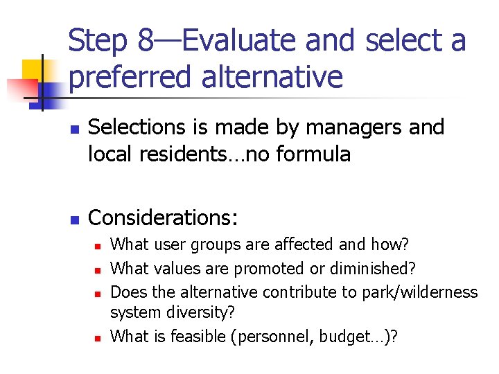 Step 8—Evaluate and select a preferred alternative n n Selections is made by managers