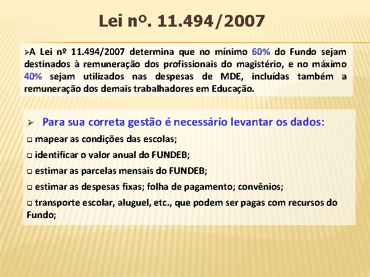 Lei nº. 11. 494/2007 ØA Lei nº 11. 494/2007 determina que no mínimo 60%