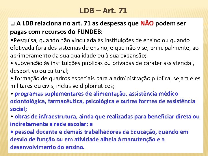 LDB – Art. 71 q A LDB relaciona no art. 71 as despesas que