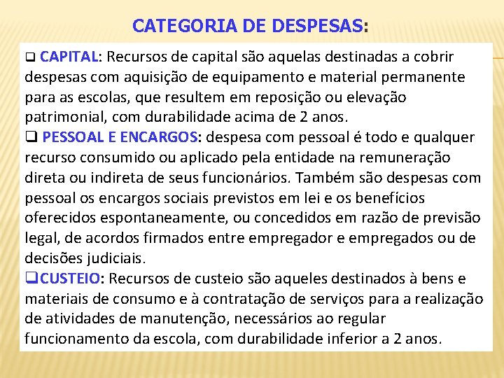 CATEGORIA DE DESPESAS: DESPESAS q CAPITAL: CAPITAL Recursos de capital são aquelas destinadas a
