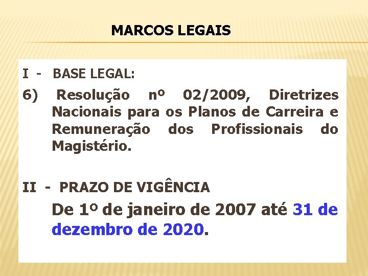 MARCOS LEGAIS I - BASE LEGAL: 6) Resolução nº 02/2009, Diretrizes Nacionais para os