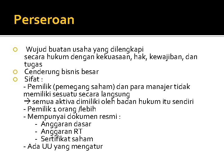 Perseroan Wujud buatan usaha yang dilengkapi secara hukum dengan kekuasaan, hak, kewajiban, dan tugas