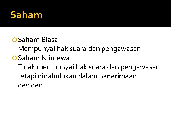 Saham Biasa Mempunyai hak suara dan pengawasan Saham Istimewa Tidak mempunyai hak suara dan