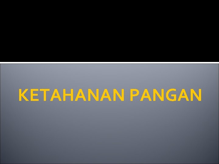 KETAHANAN PANGAN 