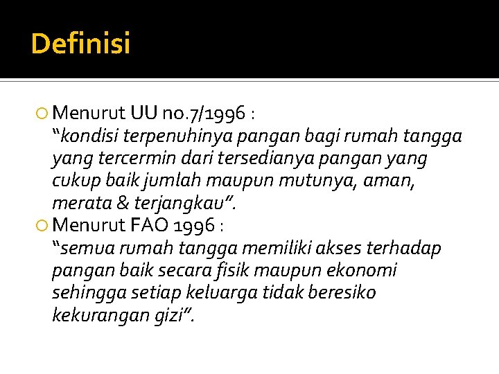 Definisi Menurut UU no. 7/1996 : “kondisi terpenuhinya pangan bagi rumah tangga yang tercermin