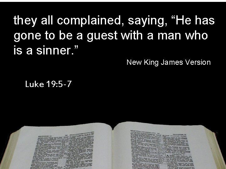 they all complained, saying, “He has gone to be a guest with a man