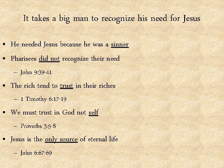 It takes a big man to recognize his need for Jesus • He needed