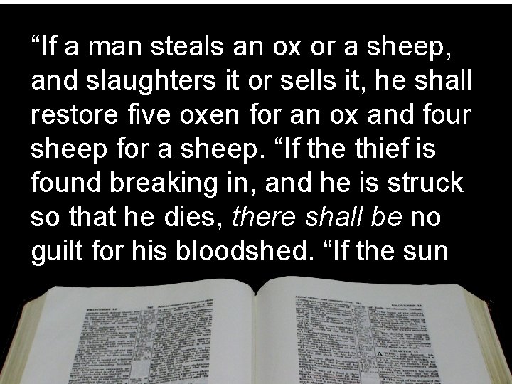 “If a man steals an ox or a sheep, and slaughters it or sells