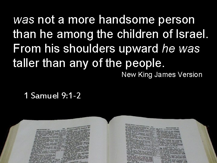 was not a more handsome person than he among the children of Israel. From