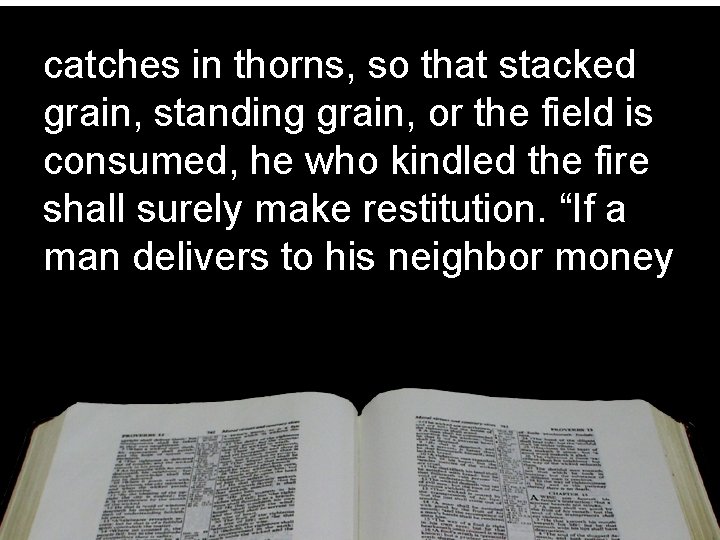 catches in thorns, so that stacked grain, standing grain, or the field is consumed,