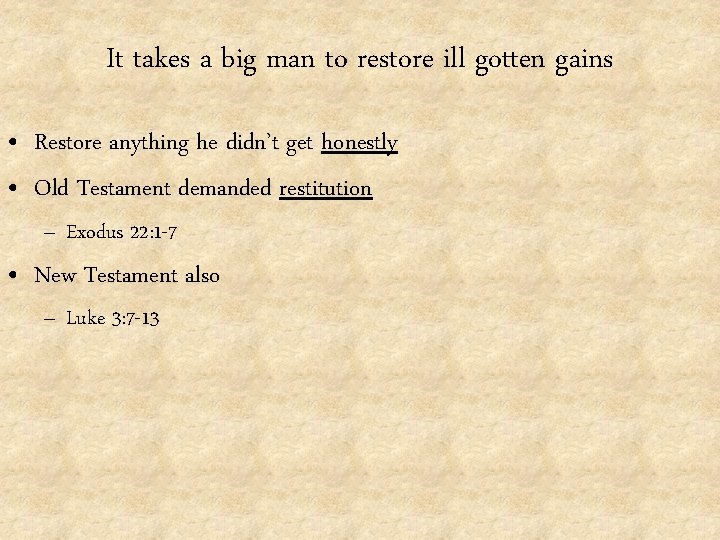 It takes a big man to restore ill gotten gains • Restore anything he