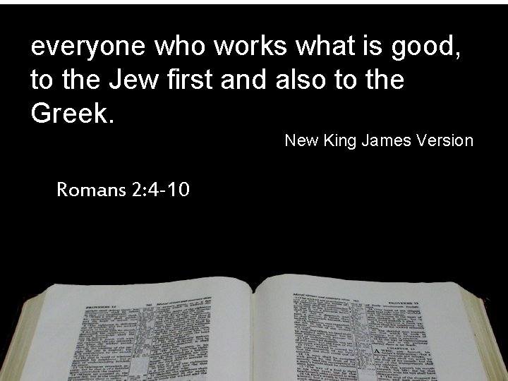 everyone who works what is good, to the Jew first and also to the