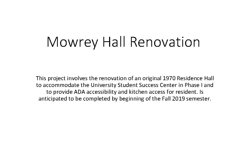 Mowrey Hall Renovation This project involves the renovation of an original 1970 Residence Hall