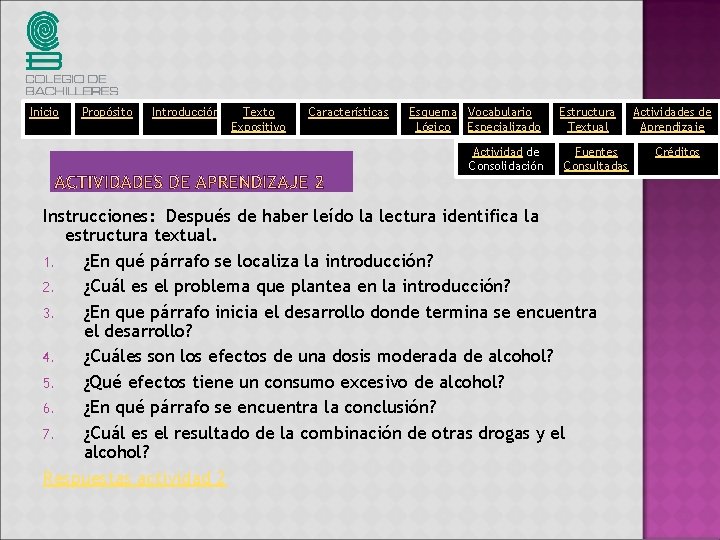 Inicio Propósito Introducción Texto Expositivo Características Esquema Vocabulario Lógico Especializado Actividad de Consolidación Estructura