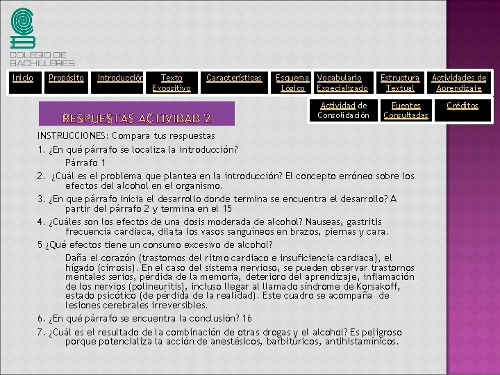 Inicio Propósito Introducción Texto Expositivo Características Esquema Vocabulario Lógico Especializado Actividad de Consolidación Estructura