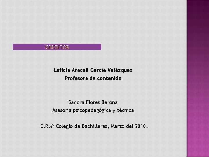 Leticia Araceli García Velázquez Profesora de contenido Sandra Flores Barona Asesoría psicopedagógica y técnica