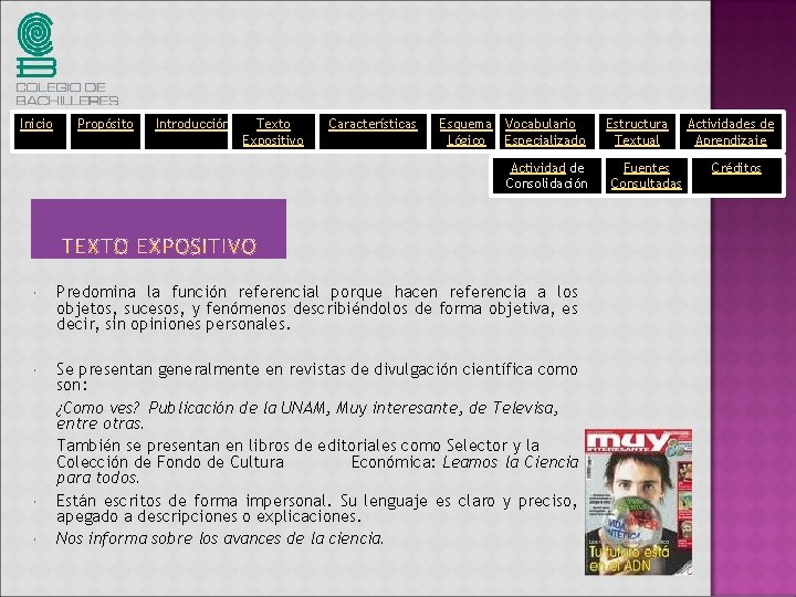 Inicio Propósito Introducción Texto Expositivo Características Esquema Vocabulario Lógico Especializado Actividad de Consolidación Predomina