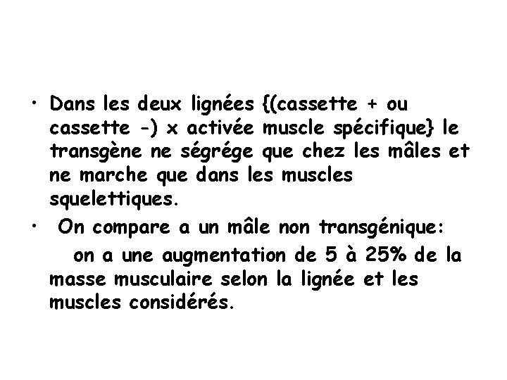  • Dans les deux lignées {(cassette + ou cassette -) x activée muscle