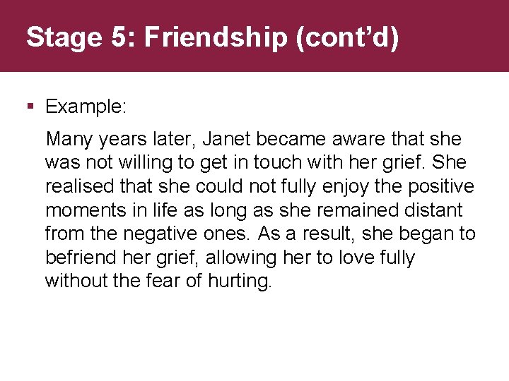 Stage 5: Friendship (cont’d) § Example: Many years later, Janet became aware that she