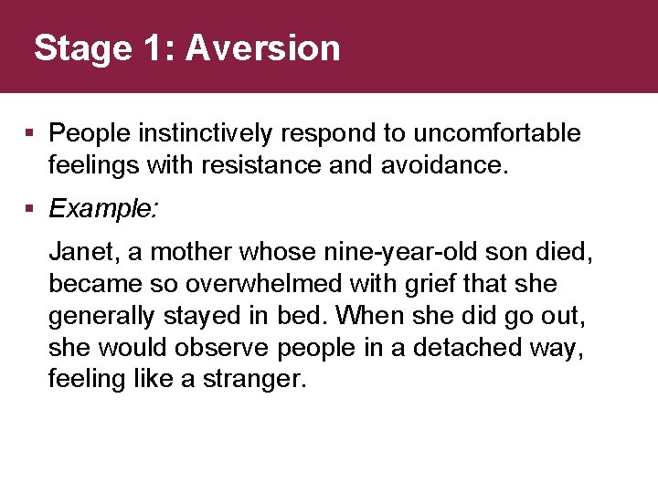 Stage 1: Aversion § People instinctively respond to uncomfortable feelings with resistance and avoidance.