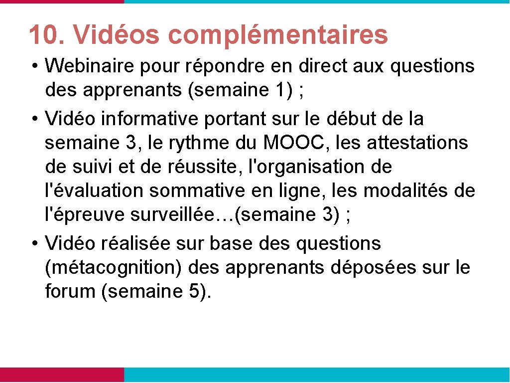 10. Vidéos complémentaires • Webinaire pour répondre en direct aux questions des apprenants (semaine