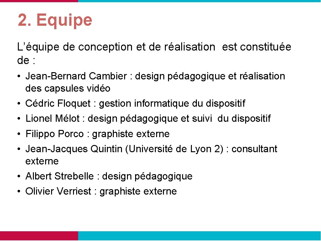 2. Equipe L’équipe de conception et de réalisation est constituée de : • Jean-Bernard