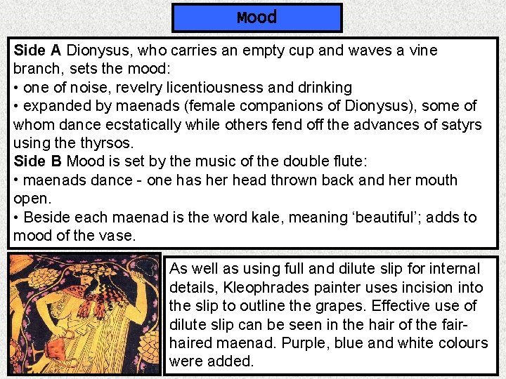 Mood Side A Dionysus, who carries an empty cup and waves a vine branch,