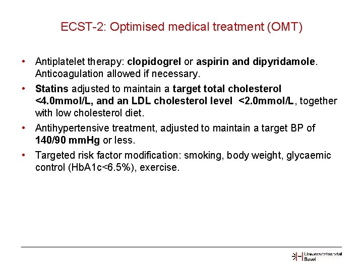 ECST-2: Optimised medical treatment (OMT) • Antiplatelet therapy: clopidogrel or aspirin and dipyridamole. Anticoagulation