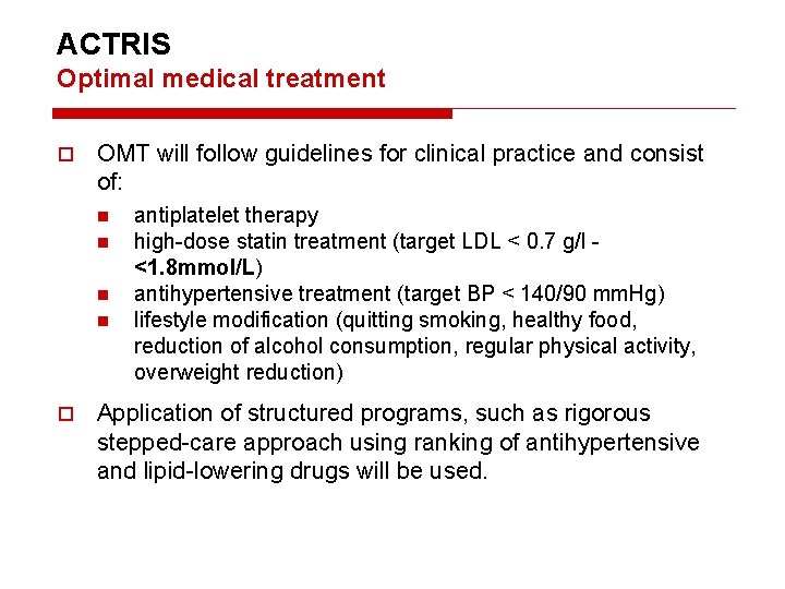 ACTRIS Optimal medical treatment OMT will follow guidelines for clinical practice and consist of: