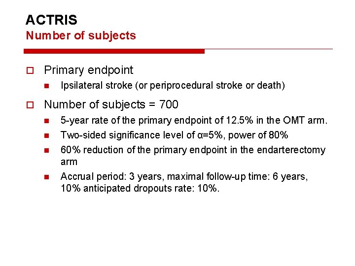 ACTRIS Number of subjects Primary endpoint n Ipsilateral stroke (or periprocedural stroke or death)